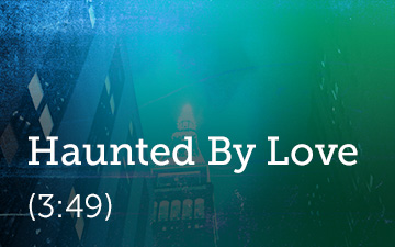 Haunted By Love